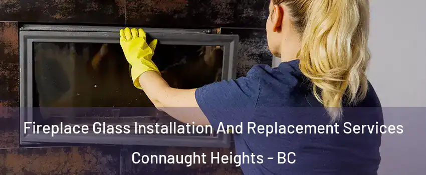  Fireplace Glass Installation And Replacement Services Connaught Heights - BC