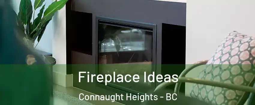Fireplace Ideas Connaught Heights - BC