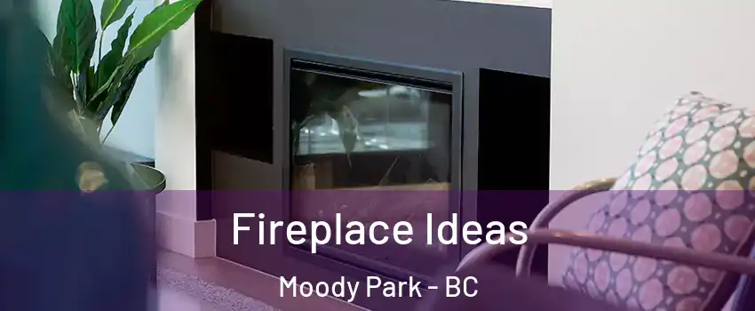  Fireplace Ideas Moody Park - BC