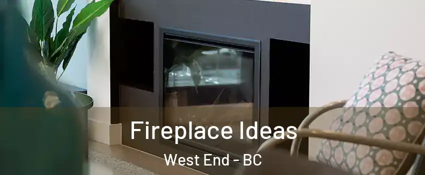  Fireplace Ideas West End - BC