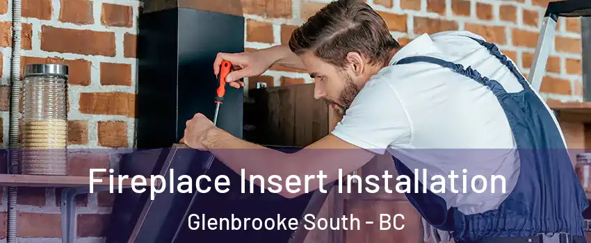  Fireplace Insert Installation Glenbrooke South - BC