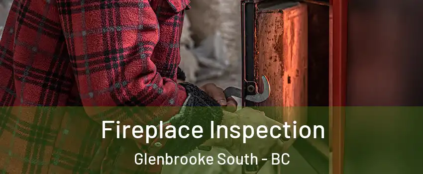  Fireplace Inspection Glenbrooke South - BC