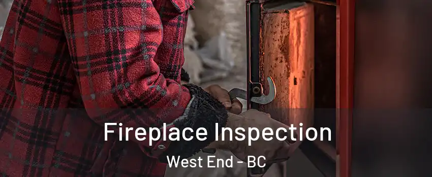  Fireplace Inspection West End - BC