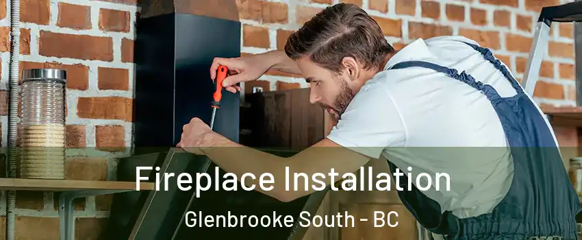  Fireplace Installation Glenbrooke South - BC