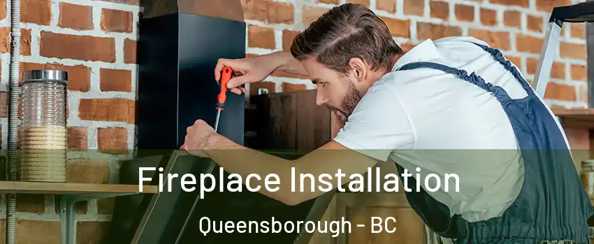  Fireplace Installation Queensborough - BC