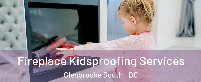  Fireplace Kidsproofing Services Glenbrooke South - BC