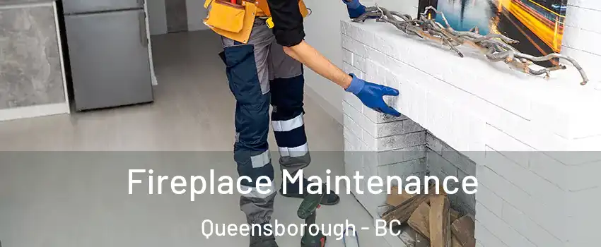  Fireplace Maintenance Queensborough - BC