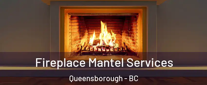  Fireplace Mantel Services Queensborough - BC