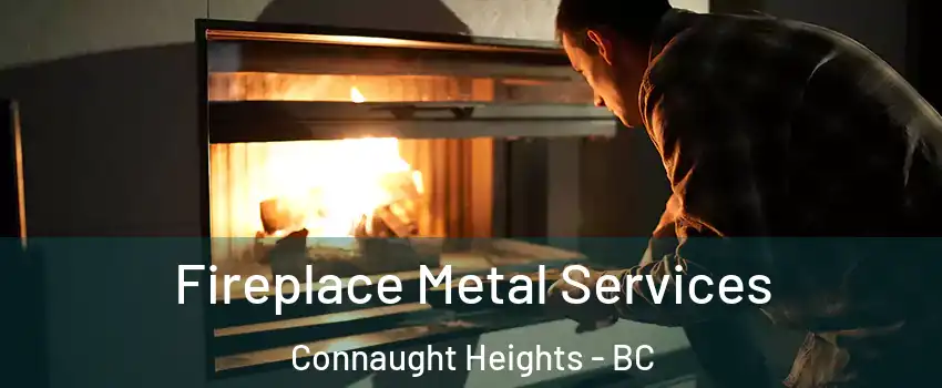 Fireplace Metal Services Connaught Heights - BC
