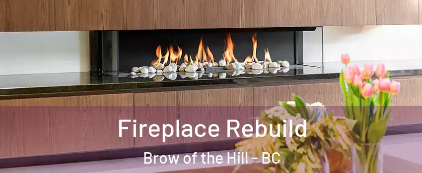  Fireplace Rebuild Brow of the Hill - BC