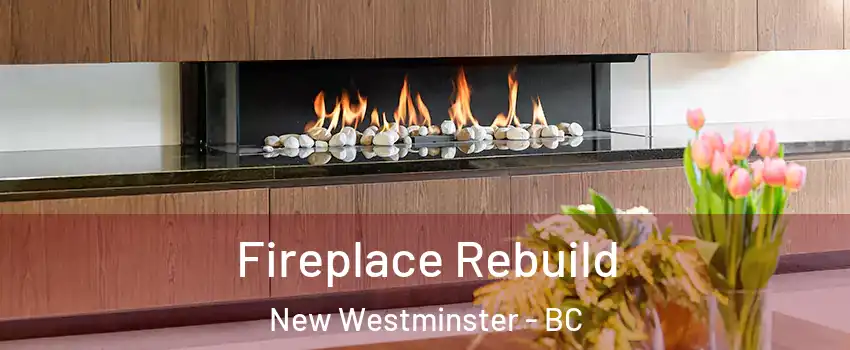  Fireplace Rebuild New Westminster - BC