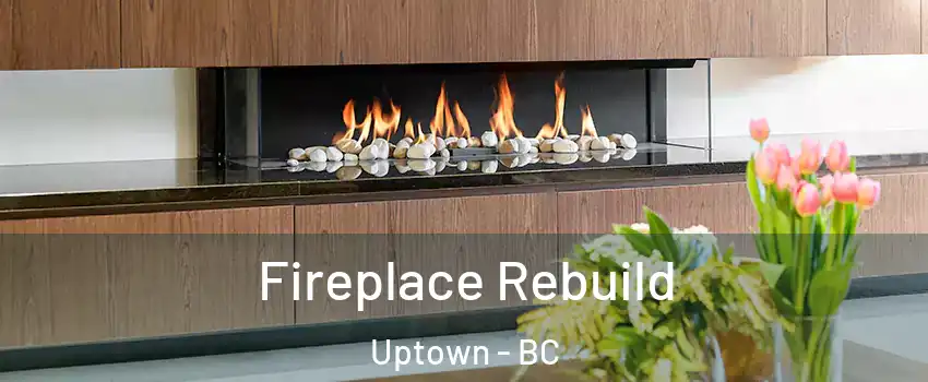  Fireplace Rebuild Uptown - BC