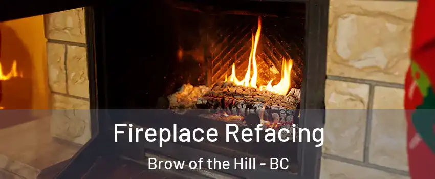  Fireplace Refacing Brow of the Hill - BC