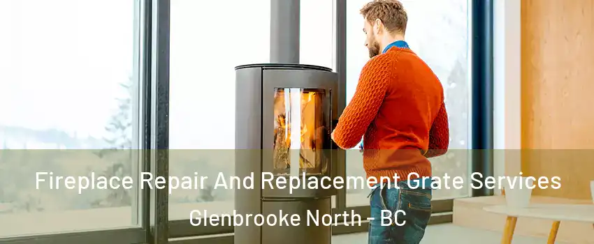  Fireplace Repair And Replacement Grate Services Glenbrooke North - BC