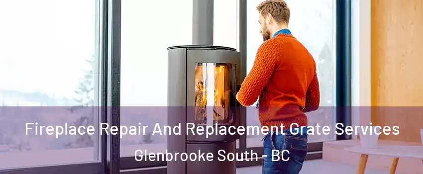  Fireplace Repair And Replacement Grate Services Glenbrooke South - BC