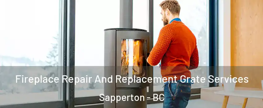  Fireplace Repair And Replacement Grate Services Sapperton - BC