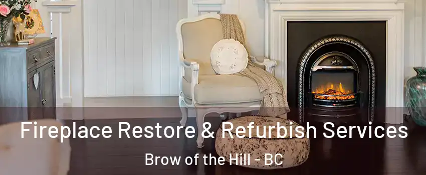 Fireplace Restore & Refurbish Services Brow of the Hill - BC