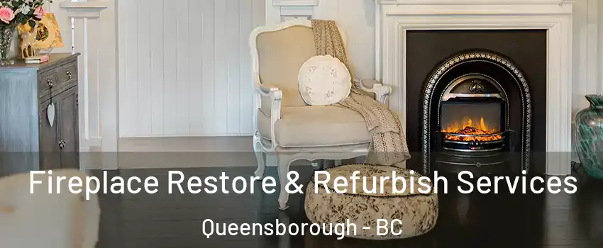 Fireplace Restore & Refurbish Services Queensborough - BC