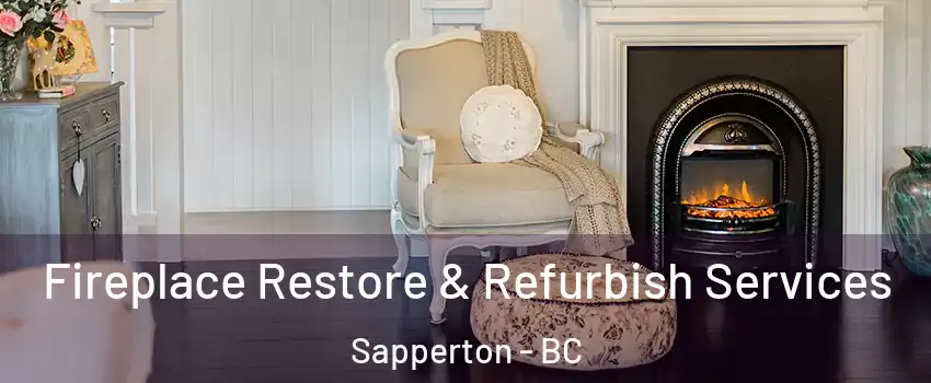 Fireplace Restore & Refurbish Services Sapperton - BC