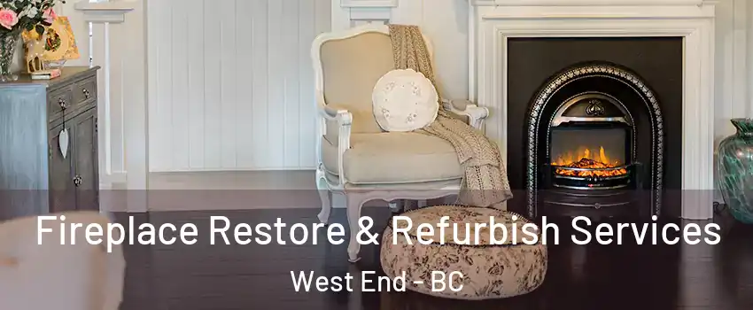 Fireplace Restore & Refurbish Services West End - BC