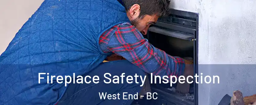 Fireplace Safety Inspection West End - BC