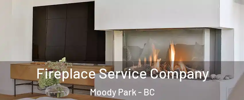 Fireplace Service Company Moody Park - BC