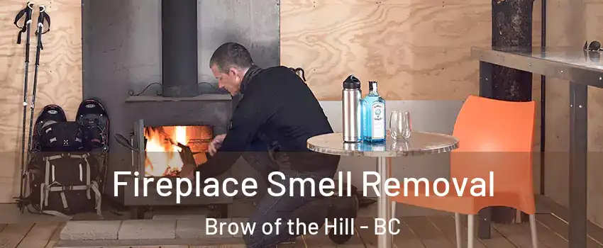  Fireplace Smell Removal Brow of the Hill - BC