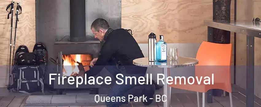  Fireplace Smell Removal Queens Park - BC