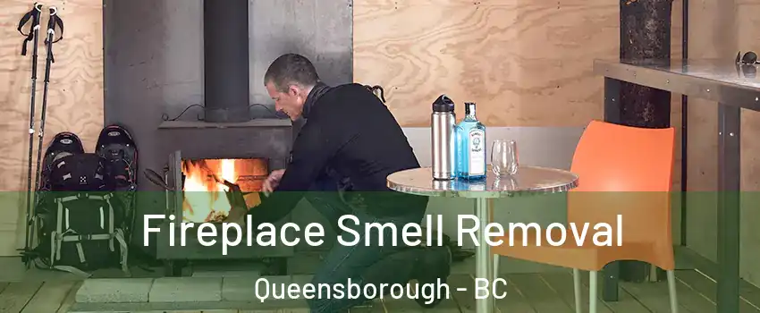  Fireplace Smell Removal Queensborough - BC