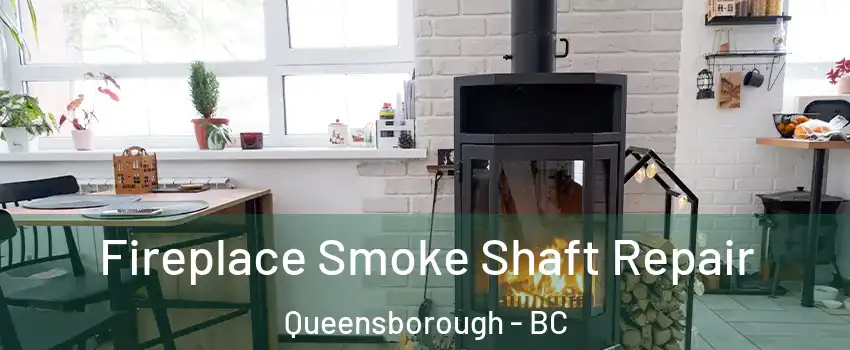  Fireplace Smoke Shaft Repair Queensborough - BC
