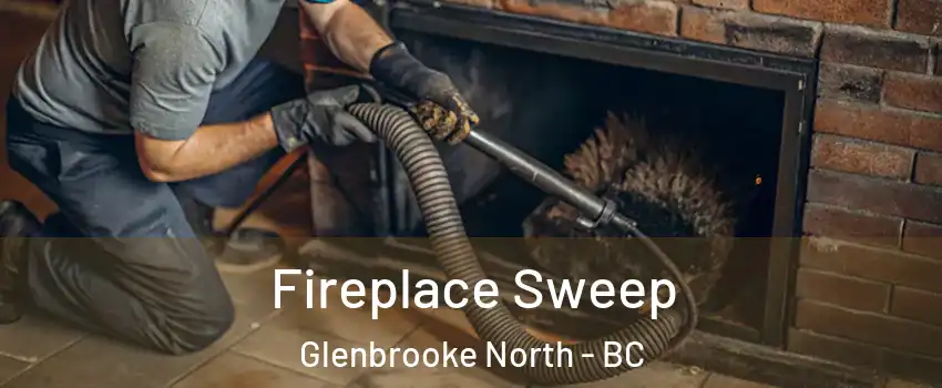  Fireplace Sweep Glenbrooke North - BC