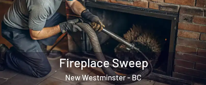  Fireplace Sweep New Westminster - BC
