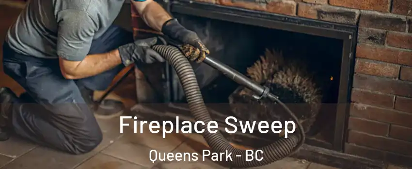  Fireplace Sweep Queens Park - BC