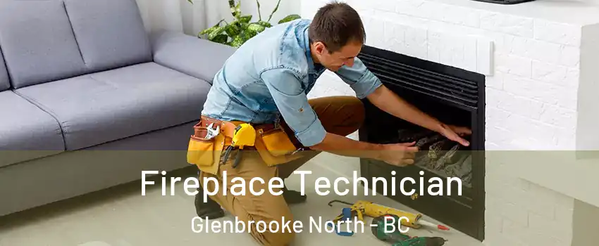 Fireplace Technician Glenbrooke North - BC