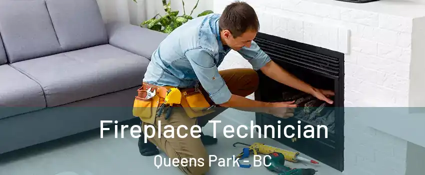 Fireplace Technician Queens Park - BC