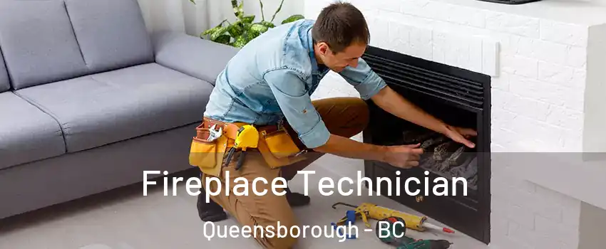 Fireplace Technician Queensborough - BC