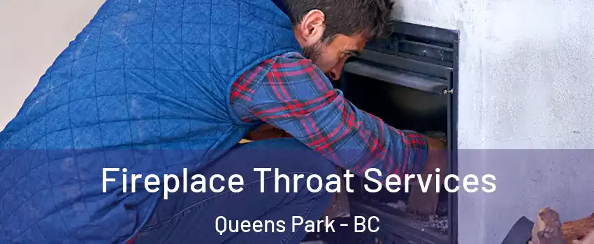  Fireplace Throat Services Queens Park - BC