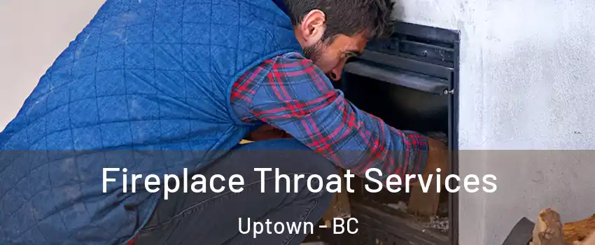  Fireplace Throat Services Uptown - BC