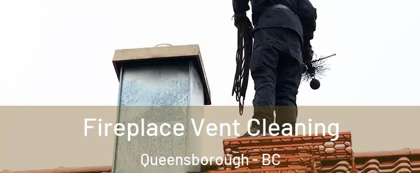  Fireplace Vent Cleaning Queensborough - BC
