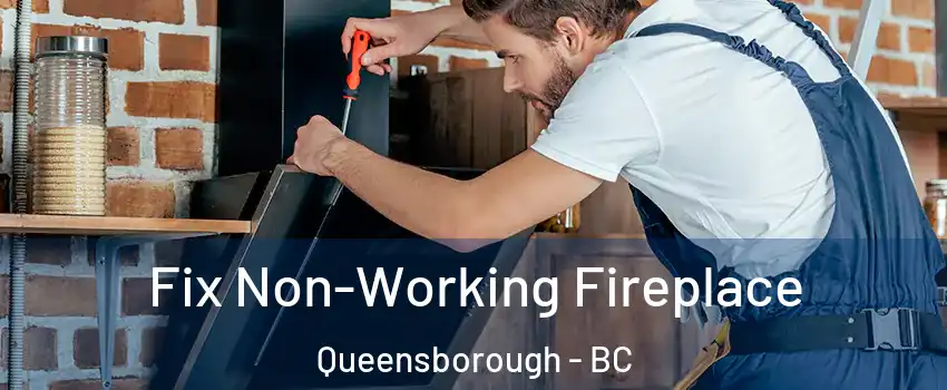  Fix Non-Working Fireplace Queensborough - BC