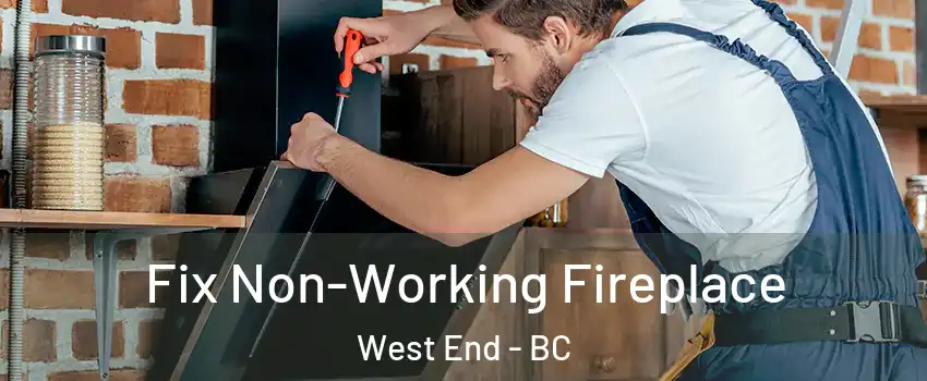  Fix Non-Working Fireplace West End - BC