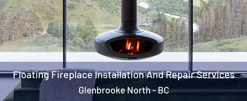  Floating Fireplace Installation And Repair Services Glenbrooke North - BC