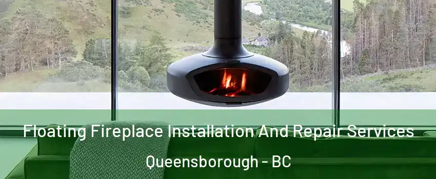  Floating Fireplace Installation And Repair Services Queensborough - BC