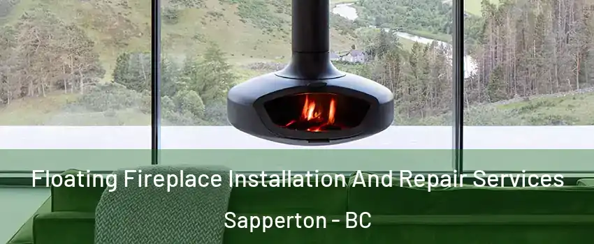  Floating Fireplace Installation And Repair Services Sapperton - BC
