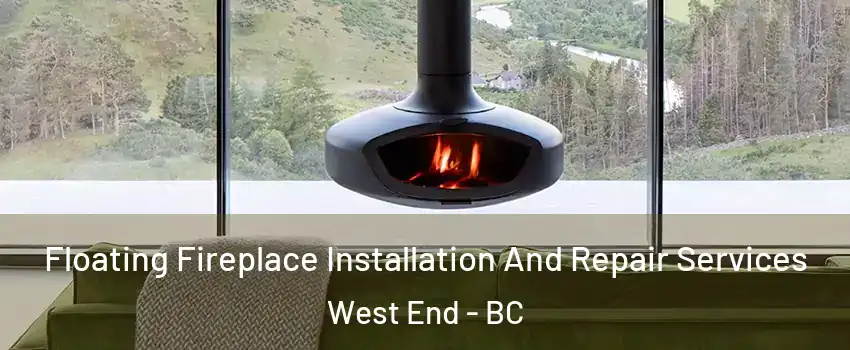  Floating Fireplace Installation And Repair Services West End - BC