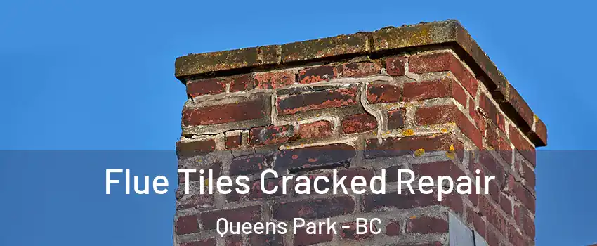  Flue Tiles Cracked Repair Queens Park - BC