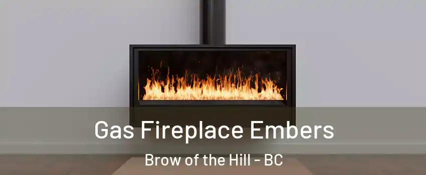  Gas Fireplace Embers Brow of the Hill - BC