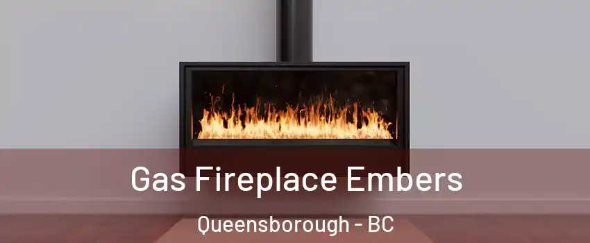  Gas Fireplace Embers Queensborough - BC