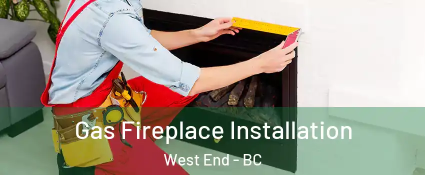  Gas Fireplace Installation West End - BC
