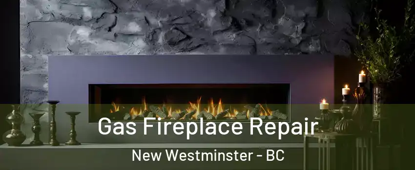  Gas Fireplace Repair New Westminster - BC
